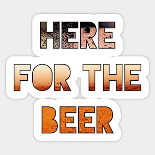 Here for the Beer Sticker